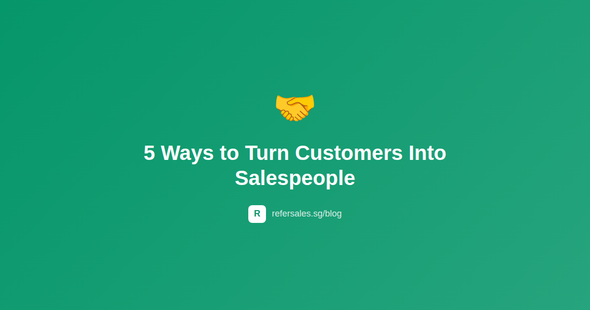 5 Ways Your Happy Customers Can Become Your Best Salespeople